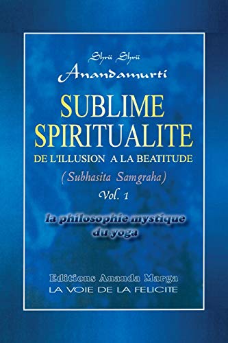 Sublime Spiritualite, La Philosophie Mystique Du Yoga (French Edition)