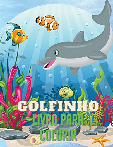 Golfinho Livro Para Colorir: Livro Colorido Dos Golfinhos Com Desenho Adorável De Golfinhos Para Crianças Com A Idade 3+, De Bonitas ... E Fazer Obras-Primas. (Portuguese Edition)