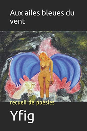 Aux Ailes Bleues Du Vent: Recueil De Poésies (French Edition)