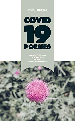 Covid-19 Poésies: Quelques Moments De La Pandémie À Travers Des Poésies Covidiques (French Edition)