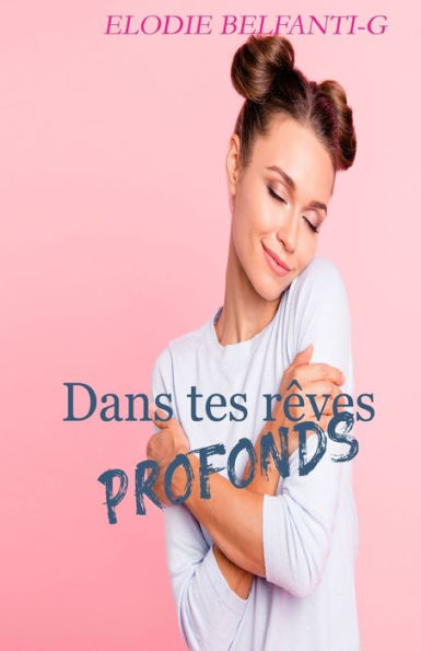 Dans Tes R?ves Profonds (French Edition)