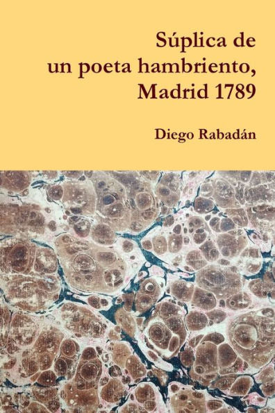 S?plica De Un Poeta Hambriento, Madrid 1789 (Spanish Edition)