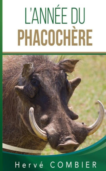 L'AnnEe Du Phacochère (French Edition) - 9782956945000