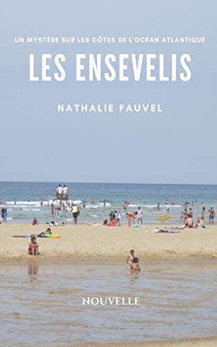 Les Ensevelis: Un Myst?¿re Sur Les C??tes De L'Oc??an Atlantique (French Edition)