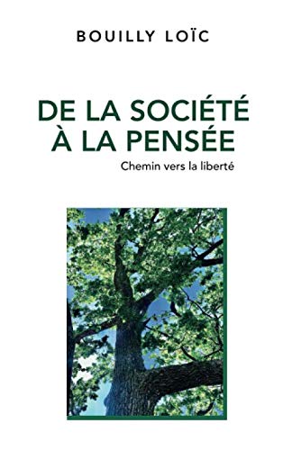 De La Soci?t? ? La Pens?e : Chemin Vers La Libert? (French Edition)