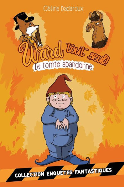Le Tomte AbandonnE: Les Aventures De Ward Tout Seul (Les Aventures Extraordinaires De Ravinger Et Ward) (French Edition)
