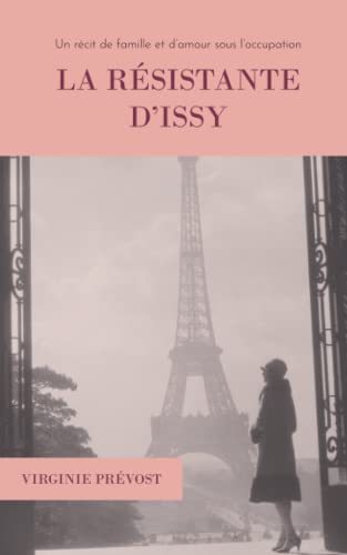 La résistante d'Issy: Un récit de famille et d’amour sous l’occupation (French Edition)
