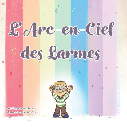 L'Arc-En-Ciel Des Larmes (French Edition)