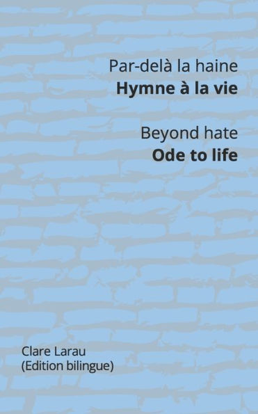 Par-DelA La Haine. Hymne A La Vie - Beyond Hate. Ode To Life (French Edition)