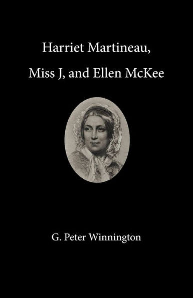 Harriet Martineau, Miss J, And Ellen Mckee