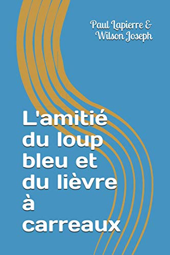 L'Amiti?? Du Loup Bleu Et Du Li?¿vre ?Ç Carreaux (French Edition)