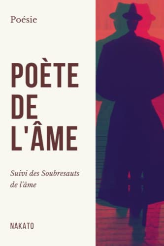 Po?te De L'?me: Suivi Des Soubresauts De L'?me (French Edition)