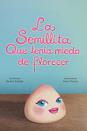 La Semillita Que Ten?ú?¡A Miedo De Florecer (Spanish Edition)