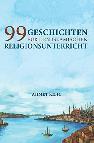 99 Geschichten F?r Den Islamischen Religionsunterricht (German Edition)