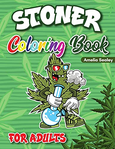 Stoner Coloring Book For Adults: Cannabis Coloring Book, Trippy Coloring Books For Adults Relaxation And Stress Relief