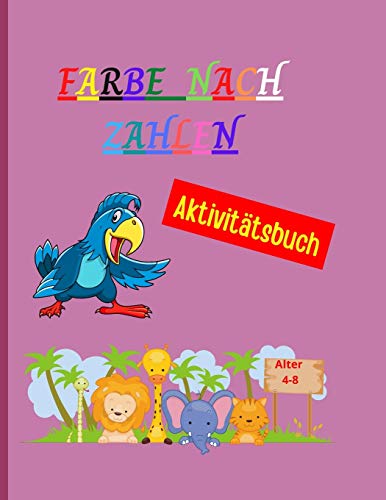 Farbe nach Zahlen: Amazing F??rbung Buch nach Zahlen einzigartig und detailliert - Animal Themed F??rbung Seiten f??r Kinder - Farbe nach Zahlen f??r Kinder im Alter von 4-8 (German Edition)