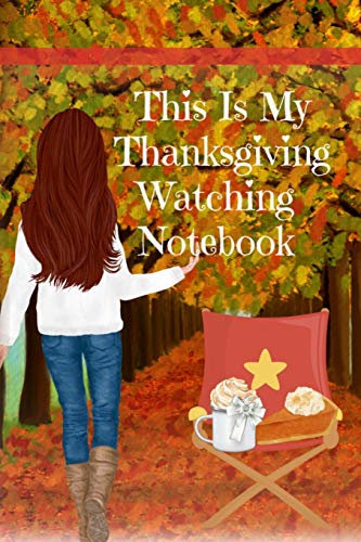 This Is My Thanksgiving Watching Notebook: Holiday Movie Log Journal Book - Seasonal Journal Gift Fur Best Friend, Sister, Daughter, Bff, Wife - Cute ... The Fall Break - Beautiful Print With Port