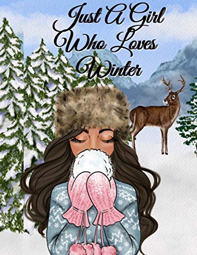 Just A Girl Who Loves Winter : Snow Composition Note Book To Write In Notes, Goals, Priorities, Holiday Pumpkin Spice & Maple Recipes, Celebration Poems & Verses & Quotes, Conversation Starters, Dreams, Prayer, Gratitude - BFF Journal Gift Fur