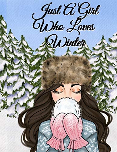 Just A Girl Who Loves Winter : Snow Journal To Write In Notes, Goals, Priorities, Holiday Pumpkin Spice & Maple Recipes, Celebration Poems & Verses & Quotes, Conversation Starters, Dreams, Prayer, Gratitude - BFF Journal Gift Fur Bestie &