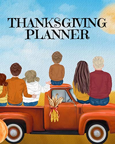 Thanksgiving Planner: Fall 2020-2021 Planning Pages To Write In Ideas Fur Menu, Dinner, Recipes, Guest List, Gifts, Gratitude, Vision & Goal, Weekly ... Work Schedule, Activities, Traditions, Par