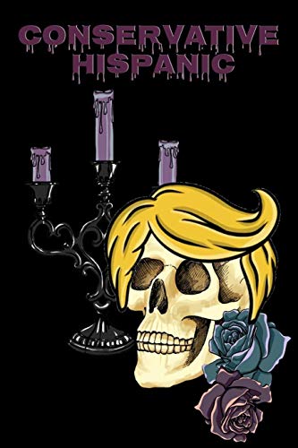 Conservative Hispanic : Trump Skull Journal Notebook To Write In Daily To Do Lists, Notes, Creepy Quotes, Stories & Poems - Dios De Los Muertos Donald Hair Notepad Gift Fur President & Day Of The Dead Supporters