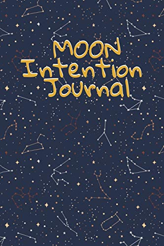Moon Intention Journal : Witch Planner To Write In New Moon Ritual & Phases - Manifesting Journaling Notebook Fur Wiccans & Mages - 6"x9", 100 Pages With Magic Spell Cover Print