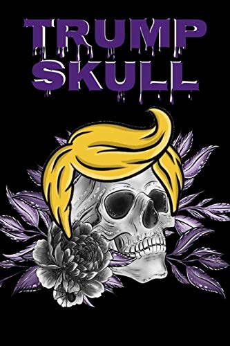 Trump Skull : Conservative Hispanic Dia De Los Muertos Journal - Day Of The Dead Composition Notebook - 6"x9", 100 Pages, Sugarskull Trump Hair Decor Print