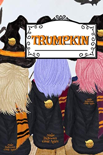 Trumpkin : Make Halloween Great Again Journal Notebook To Write In Daily To Do Lists, Humor, Jokes, Notes, Creepy Quotes, Stories, Poems, Tasks & Priorities - Funny Pumpkin With Corn Husk & Hair Fur US Trump Supporters