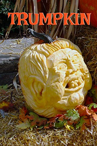 Trumpkin : Funny Political Parody Journal Notebook To Write In Creepy Holiday Notes, Ideas, Quotes, Recipes, To Do Lists, Jokes, Stories, Poems, Tasks & Priorities, Trick Or Treat Shopping List - Funny Pumpkin With Corn Husk & Hair Fur Trump Suppor