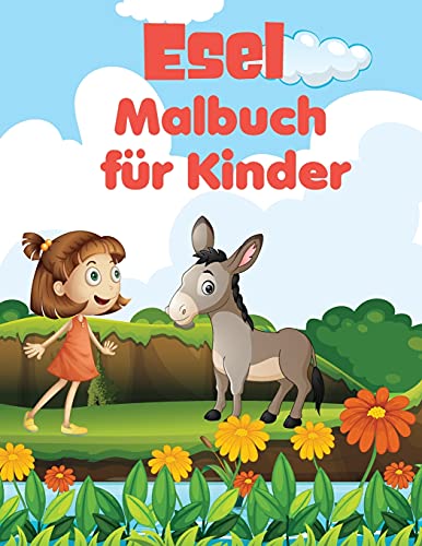 Esel Malbuch F????R Kinder: Genial, Einzigartig Und Kreativ Esel F????Rbung Seiten F????R Kinder, Stress Relief, Ein Gl????Cklicher Esel Tun Alle Arten Von Spielerischen Aktivit????Ten (German Edition)