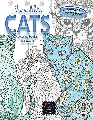 Animal Coloring Books INCREDIBLE CATS Coloring Books for Adults. : Adult Coloring Book Stress Relieving Animal Designs, Intricate Designs
