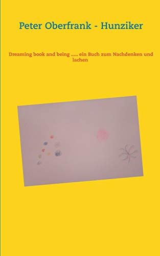 Dreaming Book And Being ..... Ein Buch Zum Nachdenken Und Lachen (German Edition)