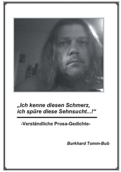 Ich Kenne Diesen Schmerz ...: Verständliche Prosagedichte (German Edition)