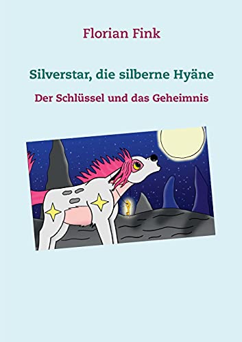 Silverstar, Die Silberne Hy?Ñne: Der Schl??Ssel Und Das Geheimnis (German Edition)