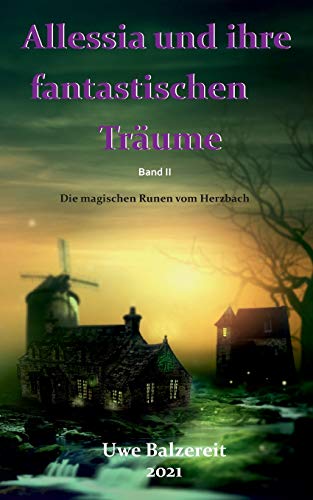 Alessia und ihre fantastischen Tr?ñume: Die magischen Runen vom Herzbach (German Edition)