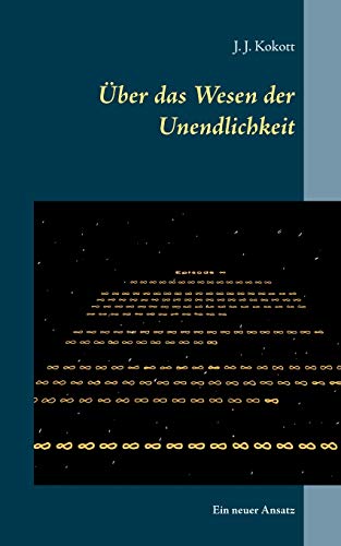 ??ber das Wesen der Unendlichkeit: Ein neuer Ansatz (German Edition)