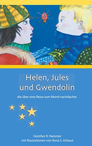 Helen, Jules und Gwendolin: die ??ber eine Reise zum Mond nachdachte (German Edition)