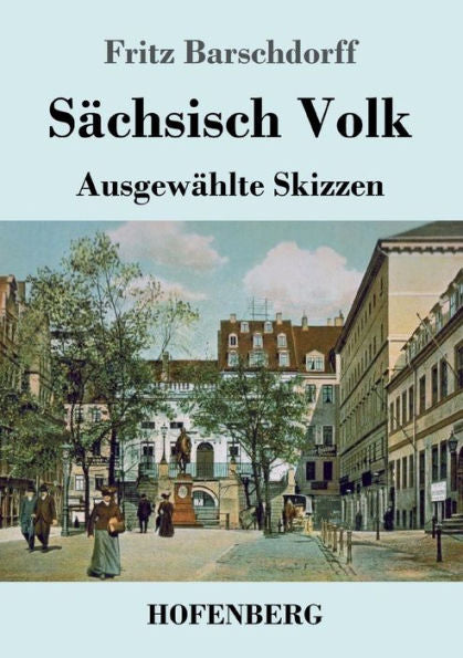 Sachsisch Volk: Ausgewahlte Skizzen (German Edition) - 9783743724723