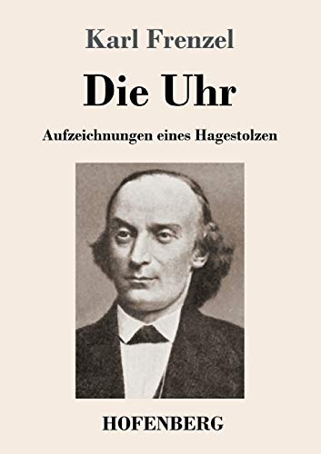 Die Uhr: Aufzeichnungen eines Hagestolzen (German Edition)