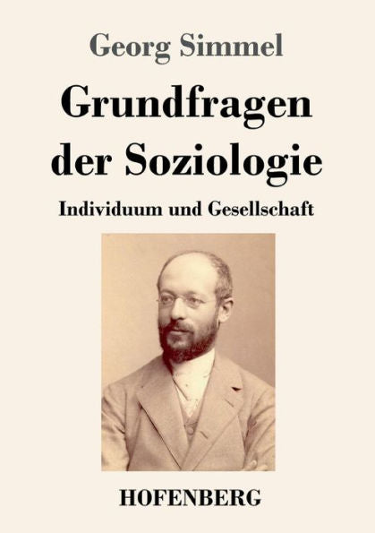 Grundfragen Der Soziologie: Individuum Und Gesellschaft (German Edition) - 9783743730021