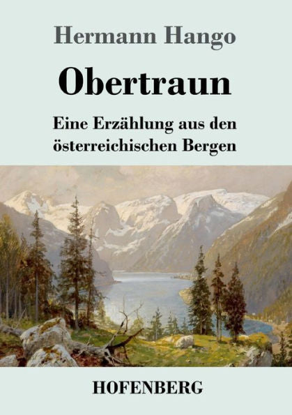 Obertraun: Eine Erzahlung Aus Den Österreichischen Bergen (German Edition) - 9783743732292