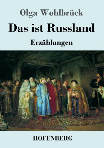 Das Ist Russland: Erzahlungen (German Edition)