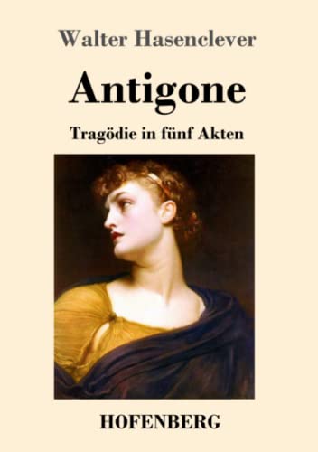 Antigone: Tragödie In Fünf Akten (German Edition) - 9783743733268