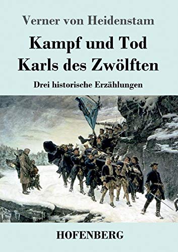 Kampf und Tod Karls des Zw??lften: Drei historische Erz??hlungen (German Edition)