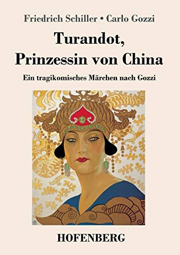 Turandot, Prinzessin Von China: Ein Tragikomisches Märchen Nach Gozzi (German Edition) - 9783743734500