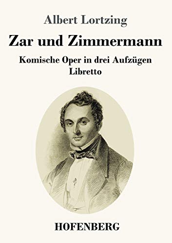 Zar Und Zimmermann: Komische Oper In Drei Aufzügen Libretto (German Edition) - 9783743734791