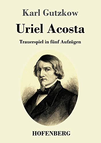 Uriel Acosta: Trauerspiel In F??nf Aufz??gen (German Edition) - 9783743734906