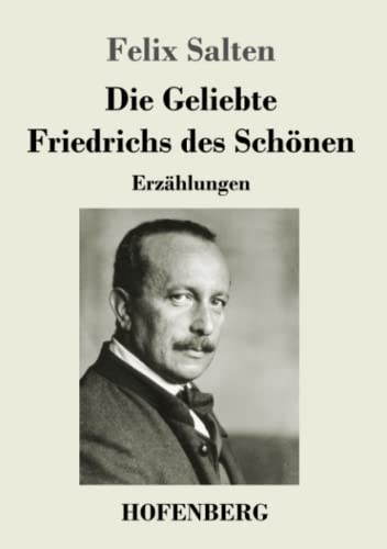 Die Geliebte Friedrichs Des Sch??nen: Erz?ñhlungen (German Edition) - 9783743735026