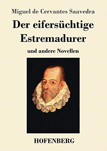 Der Eifers??chtige Estremadurer: Und Andere Novellen (German Edition) - 9783743735644