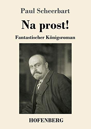 Na Prost!: Fantastischer Königsroman (German Edition) - 9783743735965